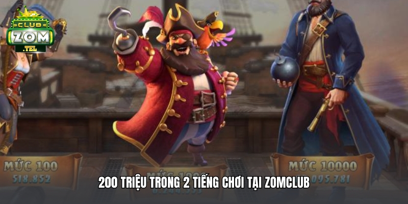 Anh Lâm thắng lớn 200 triệu khi chơi nổ hũ Hải Tặc tại Zomclub 3 200 triệu trong 2 tiếng chơi tại Zomclub