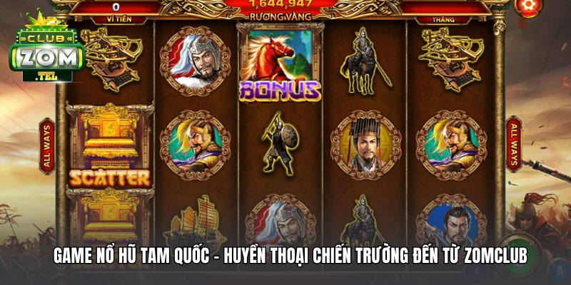 Anh Hùng thắng lớn 175 triệu khi chơi nổ hũ Tam Quốc tại Zomclub 2 Huyền thoại chuyển thể sang slots game