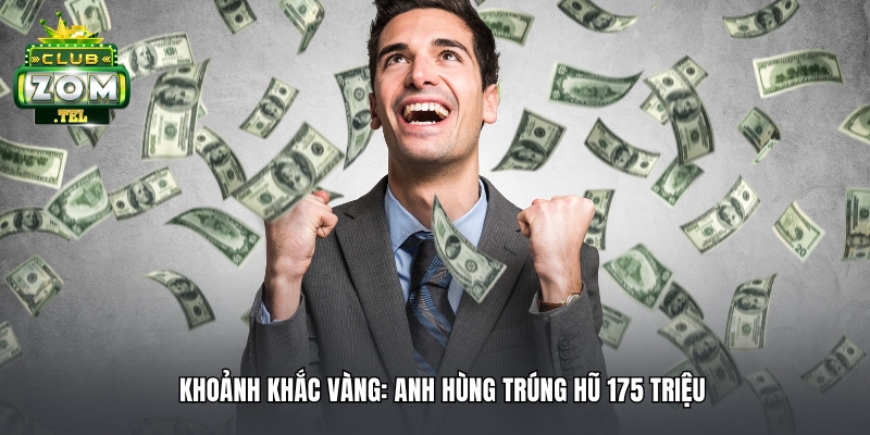 Anh Hùng thắng lớn 175 triệu khi chơi nổ hũ Tam Quốc tại Zomclub 3 Khoảnh khắc mong chờ - 175 triệu từ nổ hũ Tam quốc